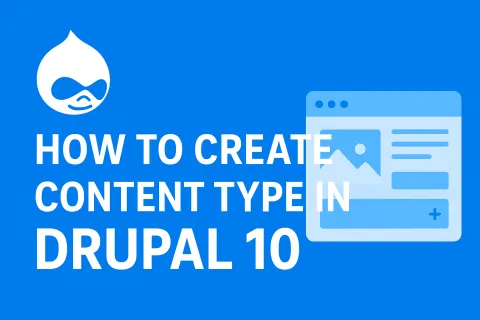 How to Create Content Type in Drupal 10 and Add Fields